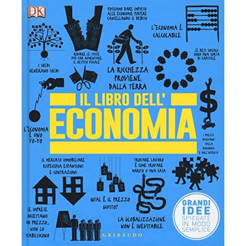 Il libro dell'economia. Grandi idee spiegate in modo semplice