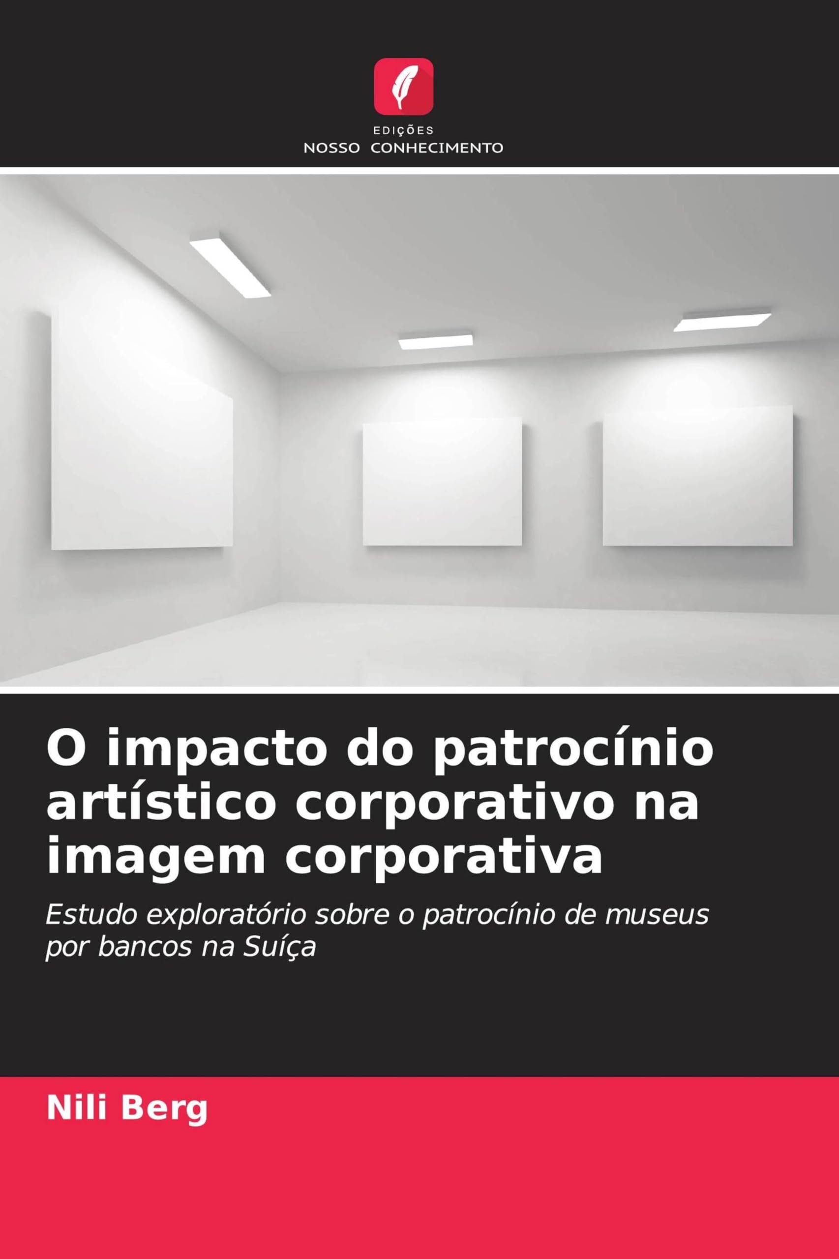 O impacto do patrocínio artístico corporativo na imagem corporativa: Estudo exploratório sobre o patrocínio de museus por bancos na Suíça
