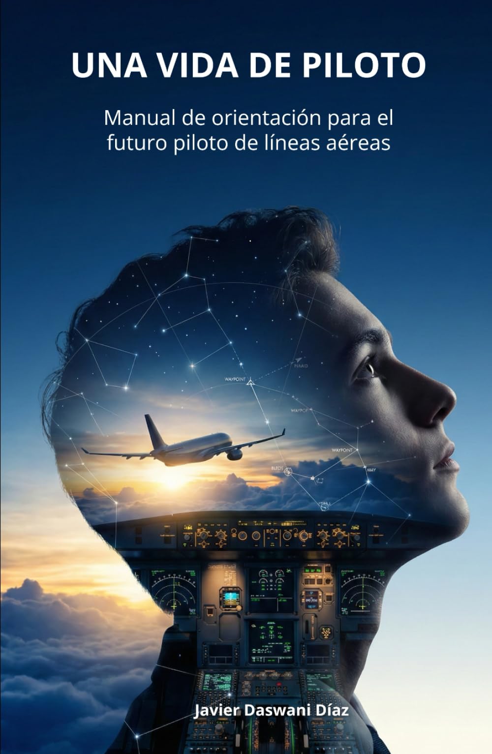 Manual de orientación para el futuro piloto de líneas aéreas: Descubre si esta profesión está alineada con lo importante para ti (Una Vida de Piloto)