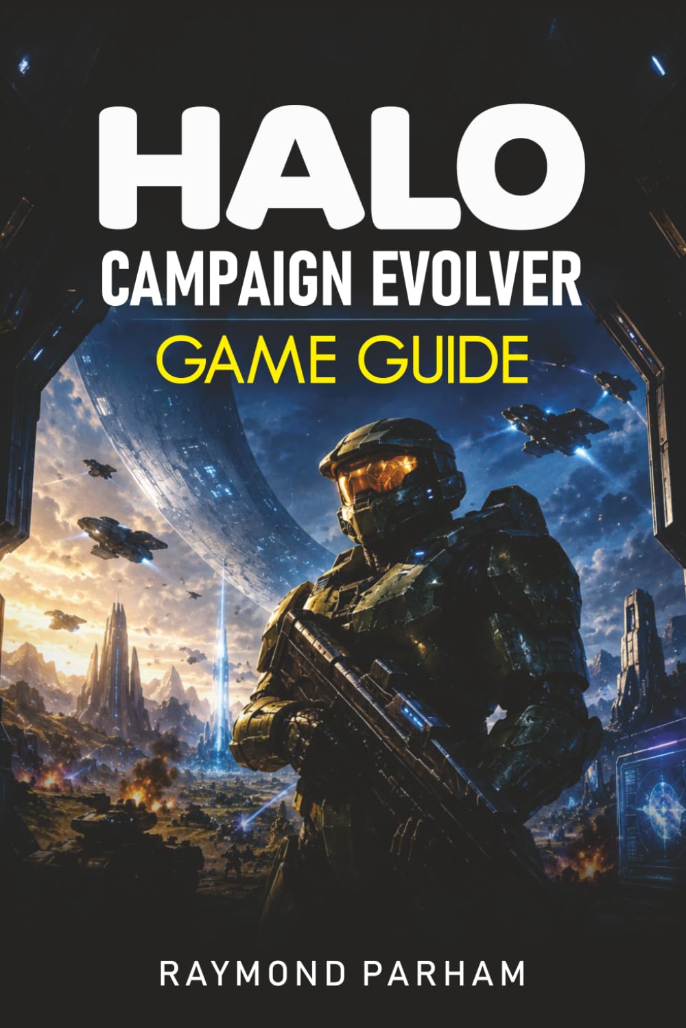 HALO CAMPAIGN EVOLVED GAME GUIDE: Master Every Mission with Complete Walkthroughs, Combat Strategies, Weapon Mastery, Hidden Secrets, and Legendary Tactics