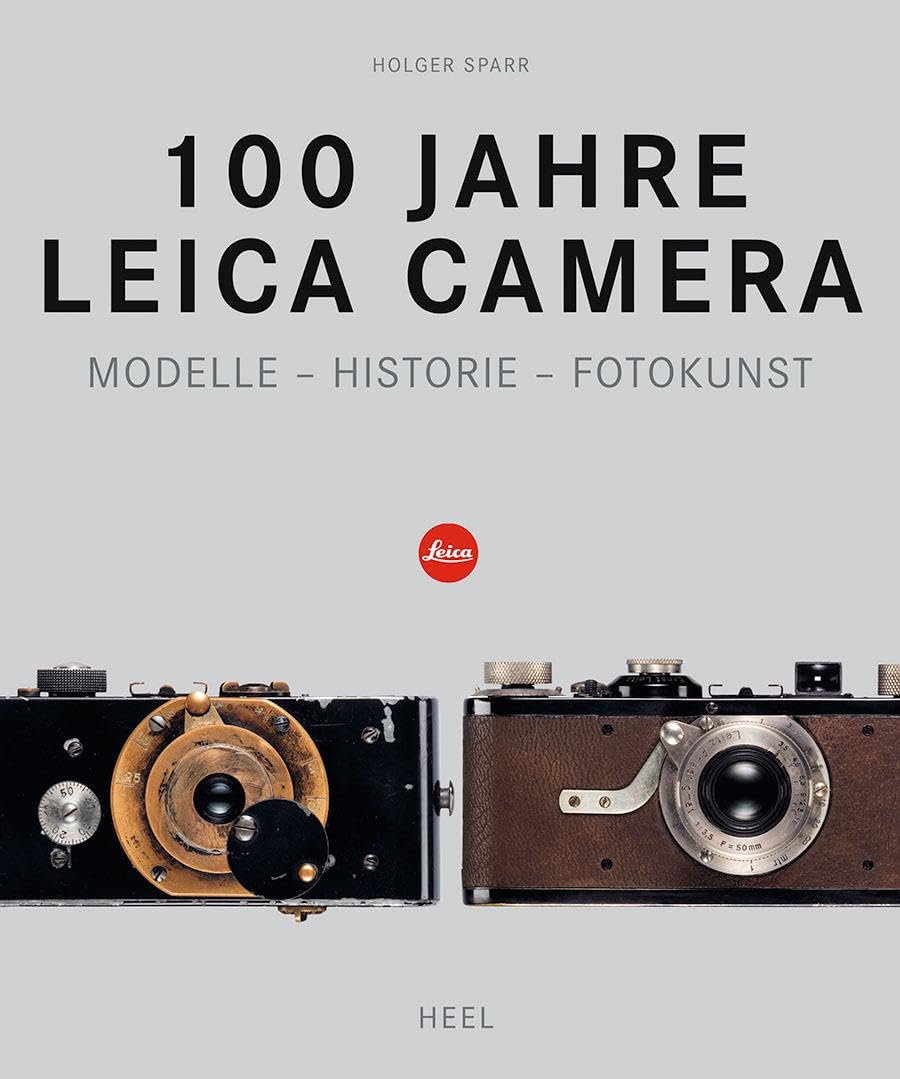 100 Jahre Leica Camera: Modelle - Historie - Fotokunst