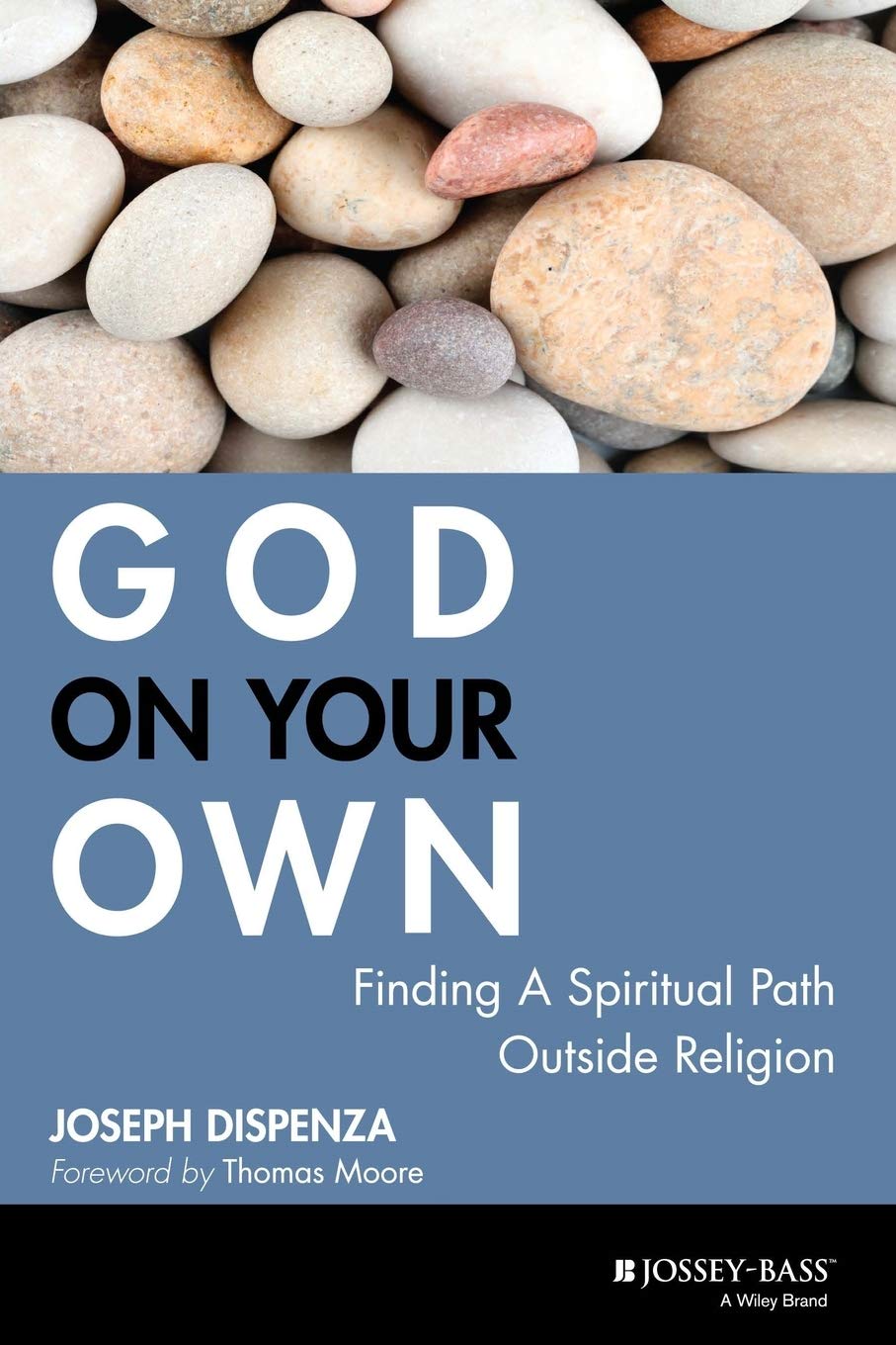 God on Your Own: Finding A Spiritual Path Outside Religion Paperback – June 5, 2006
