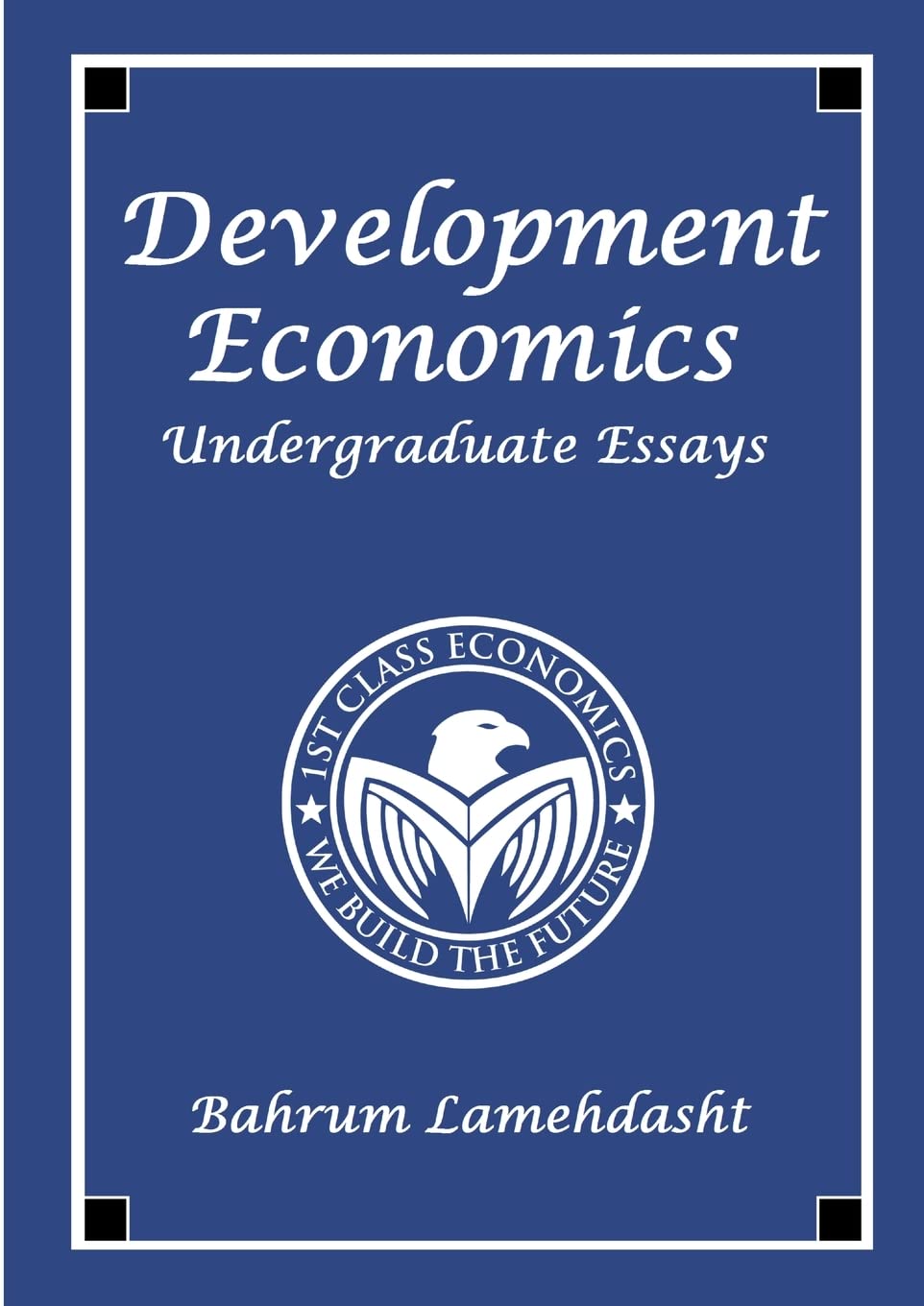 Development Economics: Undergraduate Essays