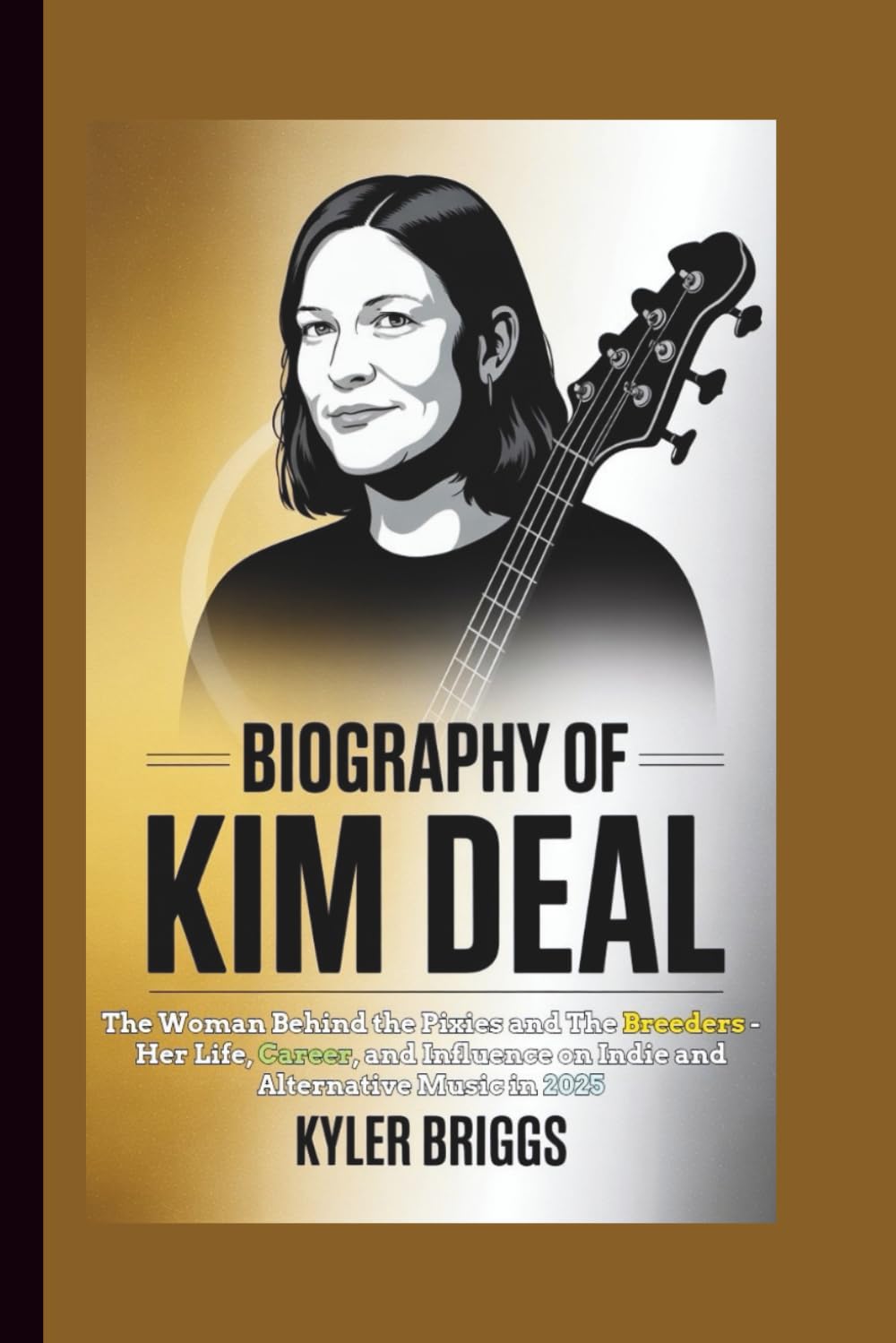 BIOGRAPHY OF KIM DEAL: The Woman Behind the Pixies and The Breeders - Her Life, Career, and Influence on Indie and Alternative Music in 2025