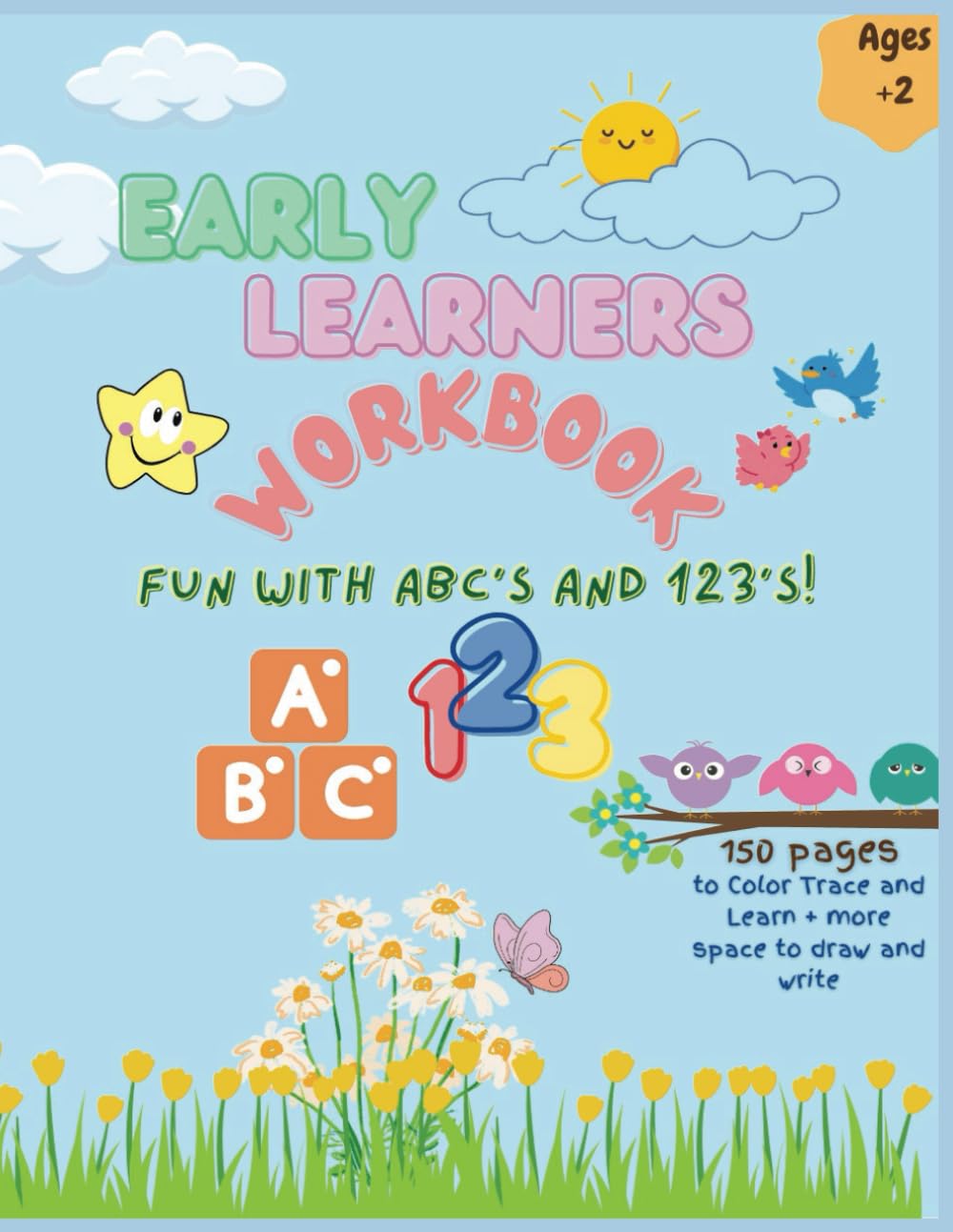 Early Learners Workbook : Fun with ABC’s and 123’s: Alphabet and Numbers Workbook for Preschool and Kindergarten | Ages 2+ (Activity & Coloring Books)