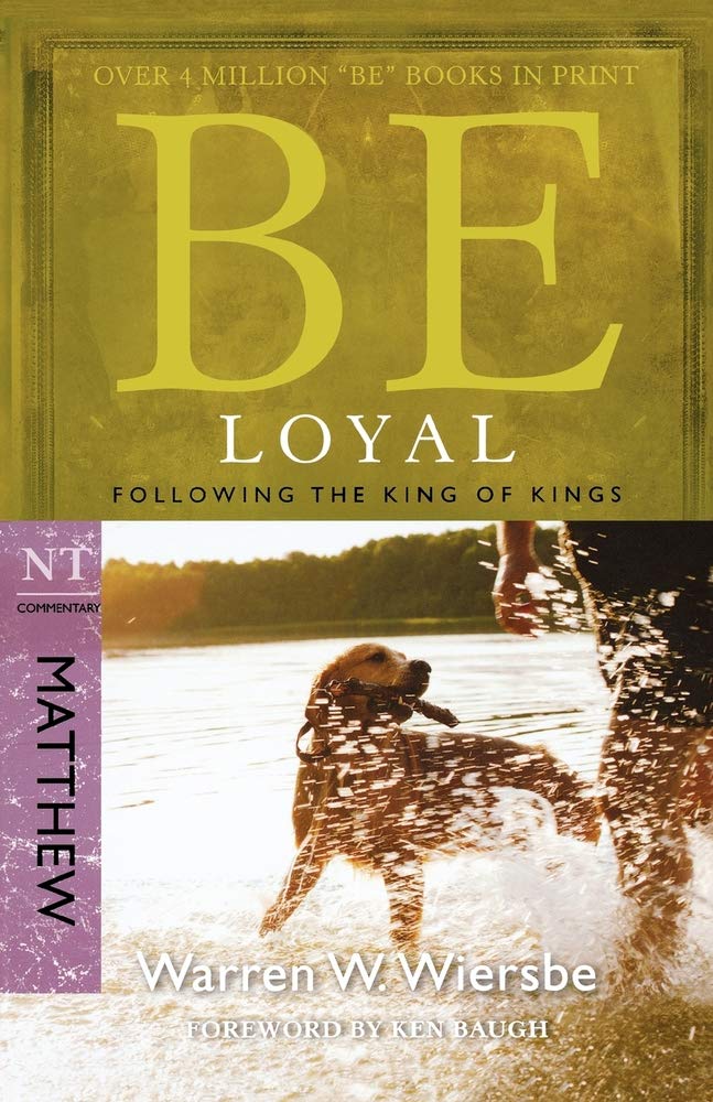 Be Loyal (Matthew): Following the King of Kings