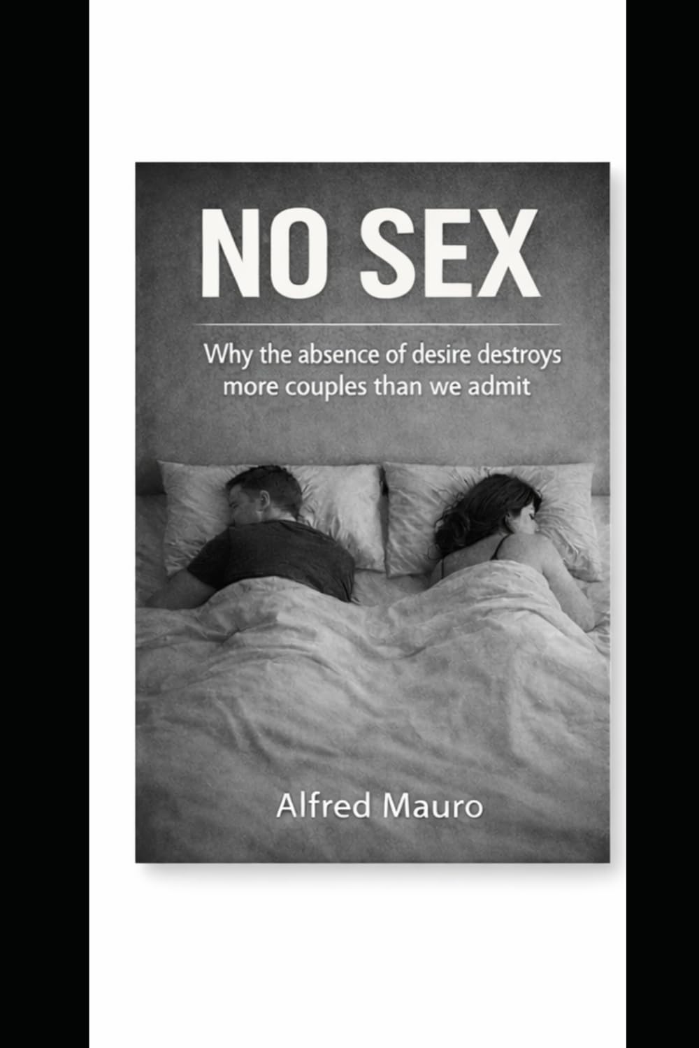 No sex: Why the absence of desire destroys more couples than we admit