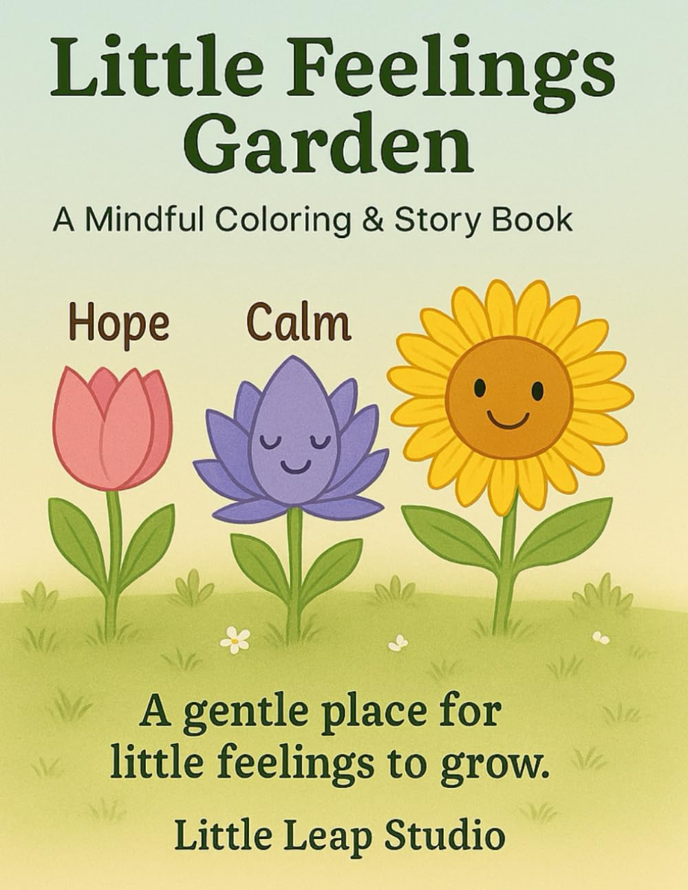 Little Feelings Garden: A Mindful Coloring & Story Book (The Feelings Collection (Little Leap Studio))