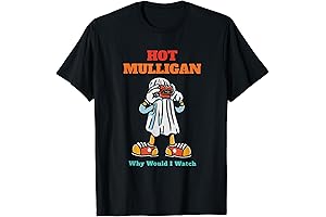 Hot Mulligan Why Would I Watch Funny T-Shirt