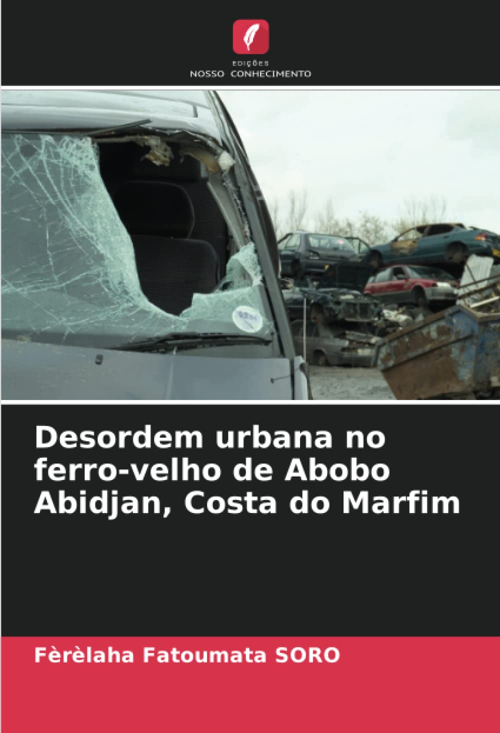 Desordem urbana no ferro-velho de Abobo Abidjan, Costa do Marfim (Portuguese Edition)