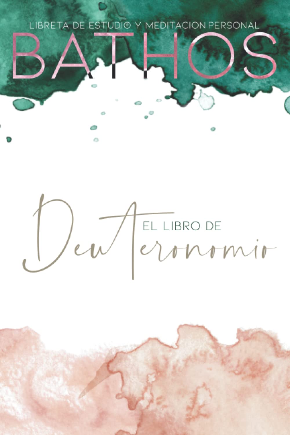 BATHOS - El Libro de Deuteronomio - Estudio personal de la Biblia - Antiguo Testamento: ho2.co: Con paginas alternas para escribir, anotar, dibujar ..
