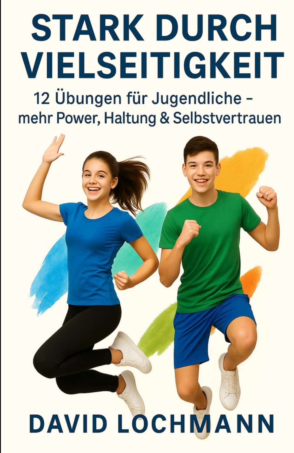Stark durch Vielseitigkeit: 12 Übungen für Jugendliche – mehr Power, Haltung & Selbstvertrauen