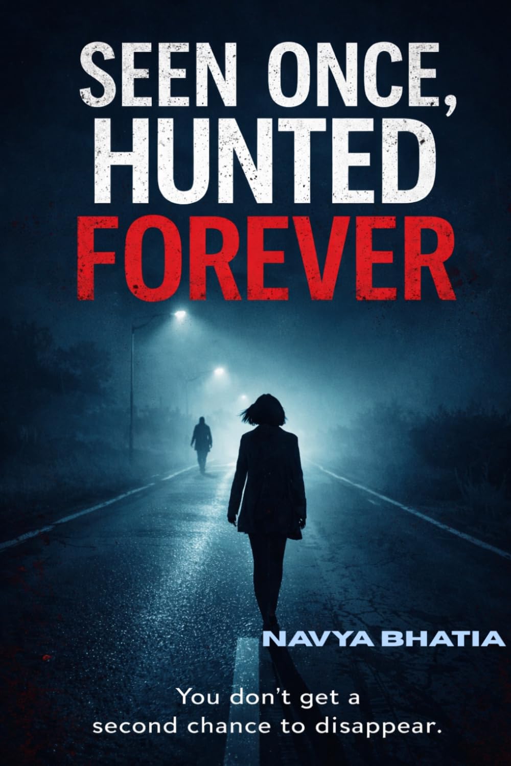 Seen Once , Hunted Forever: You don't get a second chance to disappear