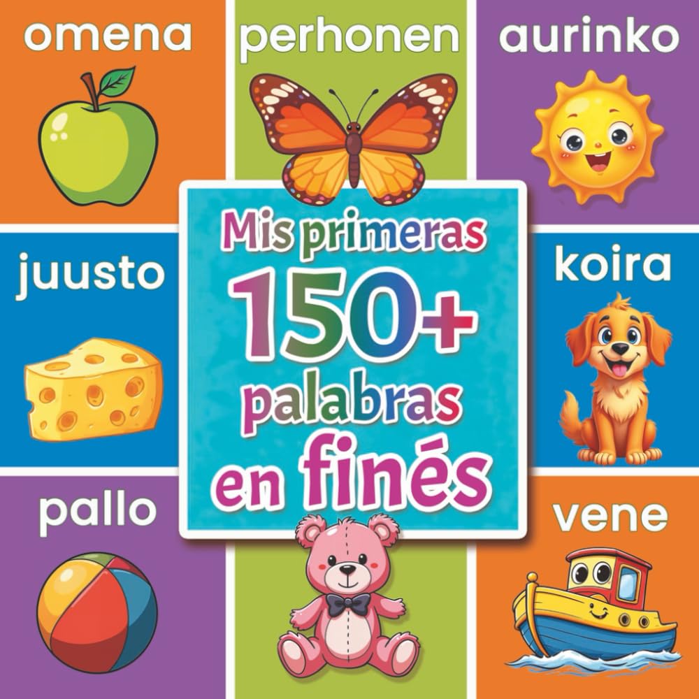 Mis primeras 150+ palabras en finés: Diccionario ilustrado finés-español para niños desde 2 años | Aprende finés de forma divertida con animales, colores, números y palabras cotidianas