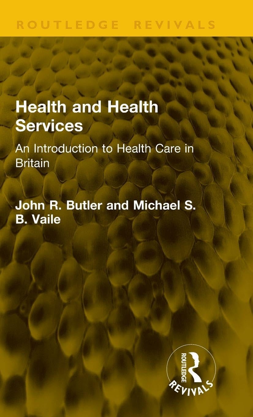 Health and Health Services: An Introduction to Health Care in Britain (Routledge Revivals)