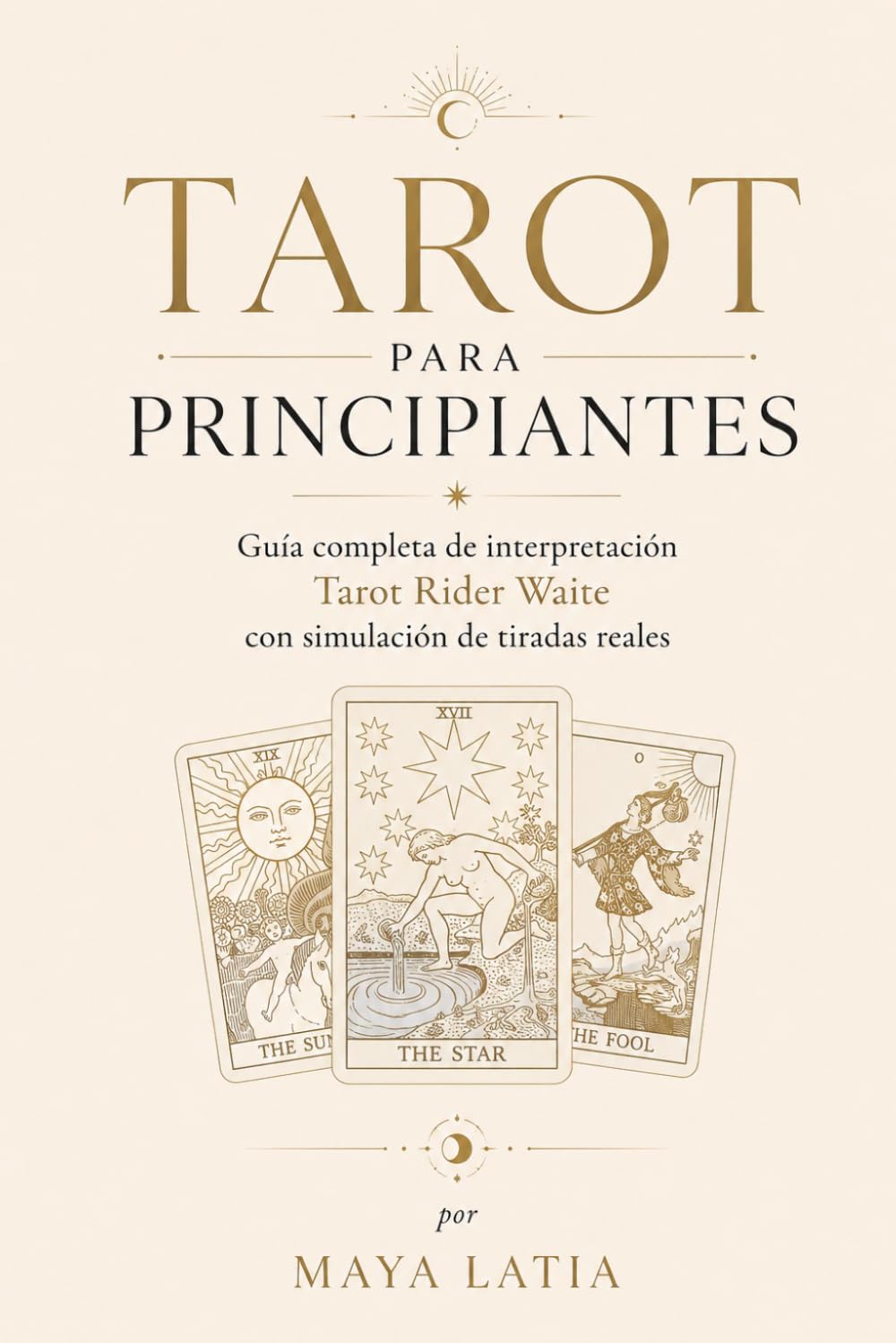 Tarot para principiantes: Guía completa de interpretación Tarot Rider Waite con simulación de tiradas reales