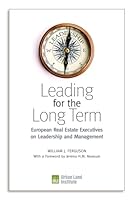 Leading for the Long Term: European Real Estate Executives on Leadership and Management 0874202957 Book Cover