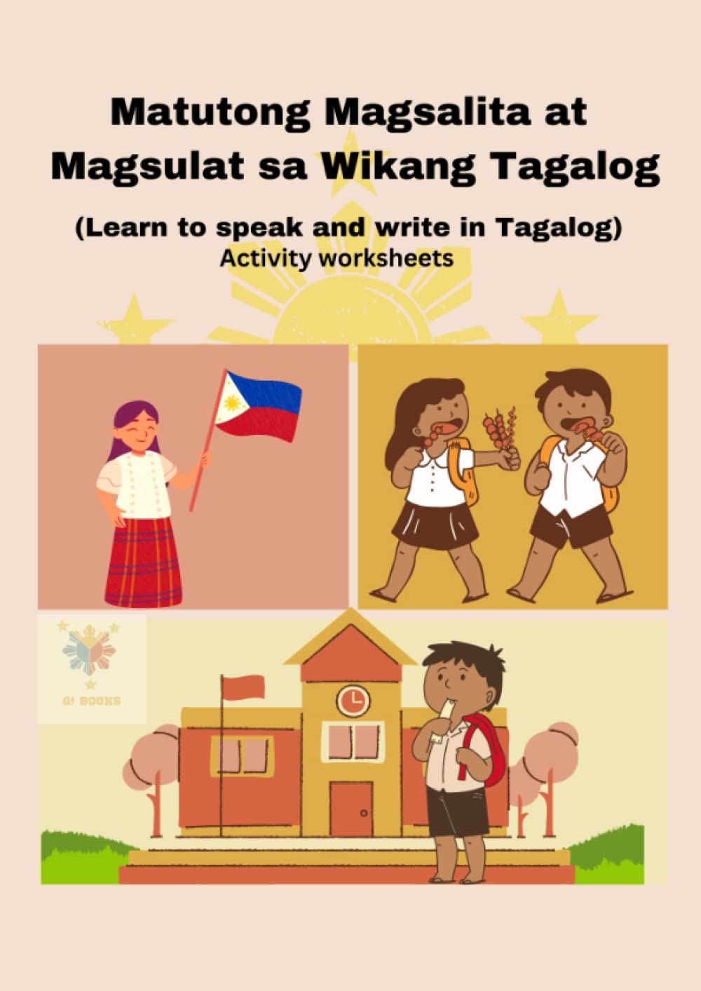 Matutong Magsalita at Magsulat sa Wikakang Tagalog / Filipino: Learn to Speak and Write in Tagalog / Filipino Language