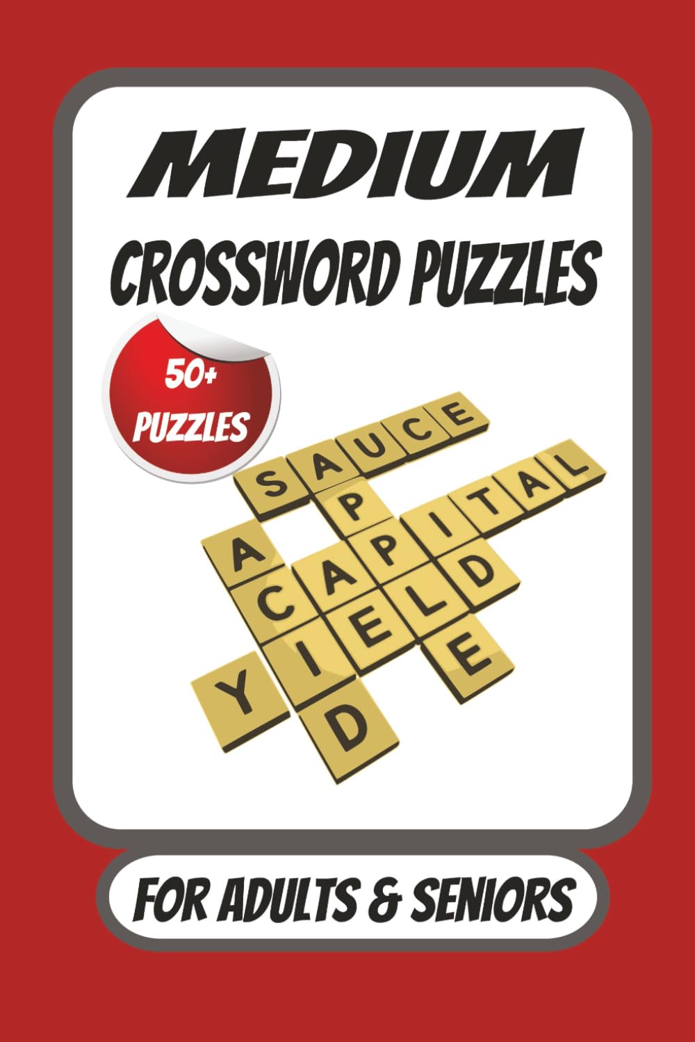 Medium Crossword Puzzles: Intermediate Crossword Puzzle Book With Solutions. / 6x9 inches , 120 pages / 50+ Puzzles...For Vacation , Holidays and Relaxation.