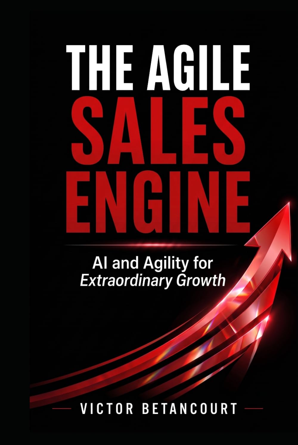 The Agile Sales Engine: AI and Agility for Extraordinary Growth