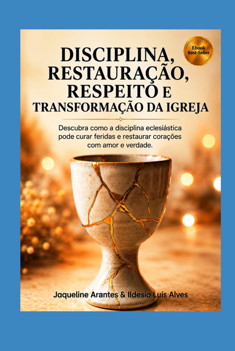 Disciplina, Restauração, Respeito e a Transformação da Igreja: Descubra como a disciplina eclesiástica pode curar feridas e restaurar corações com ... (Livros com Tematica Biblico e Teológico)