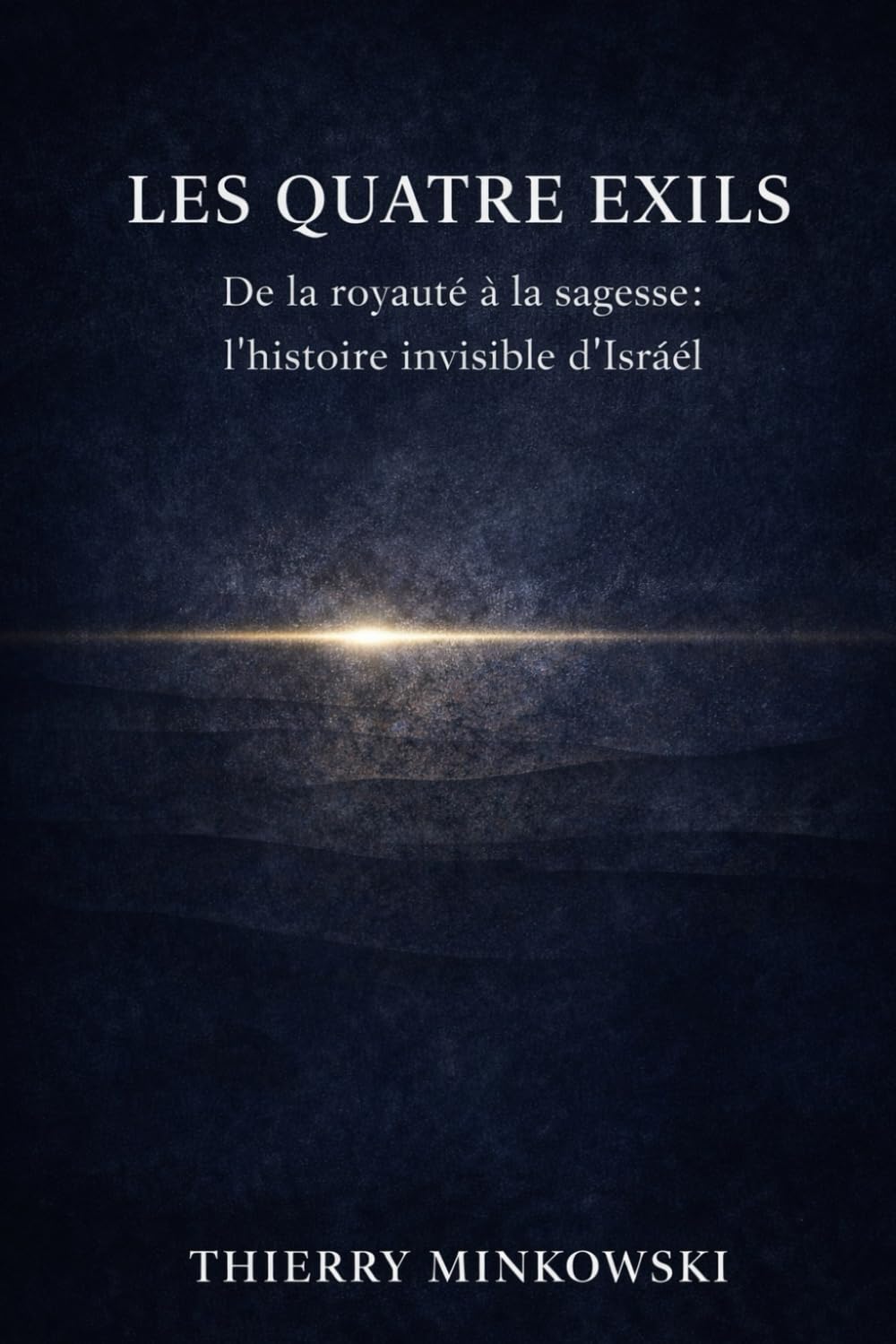 Les quatre exils: De la royauté à la sagesse : l’histoire invisible d’Israël (Bible et histoire d’Israël)