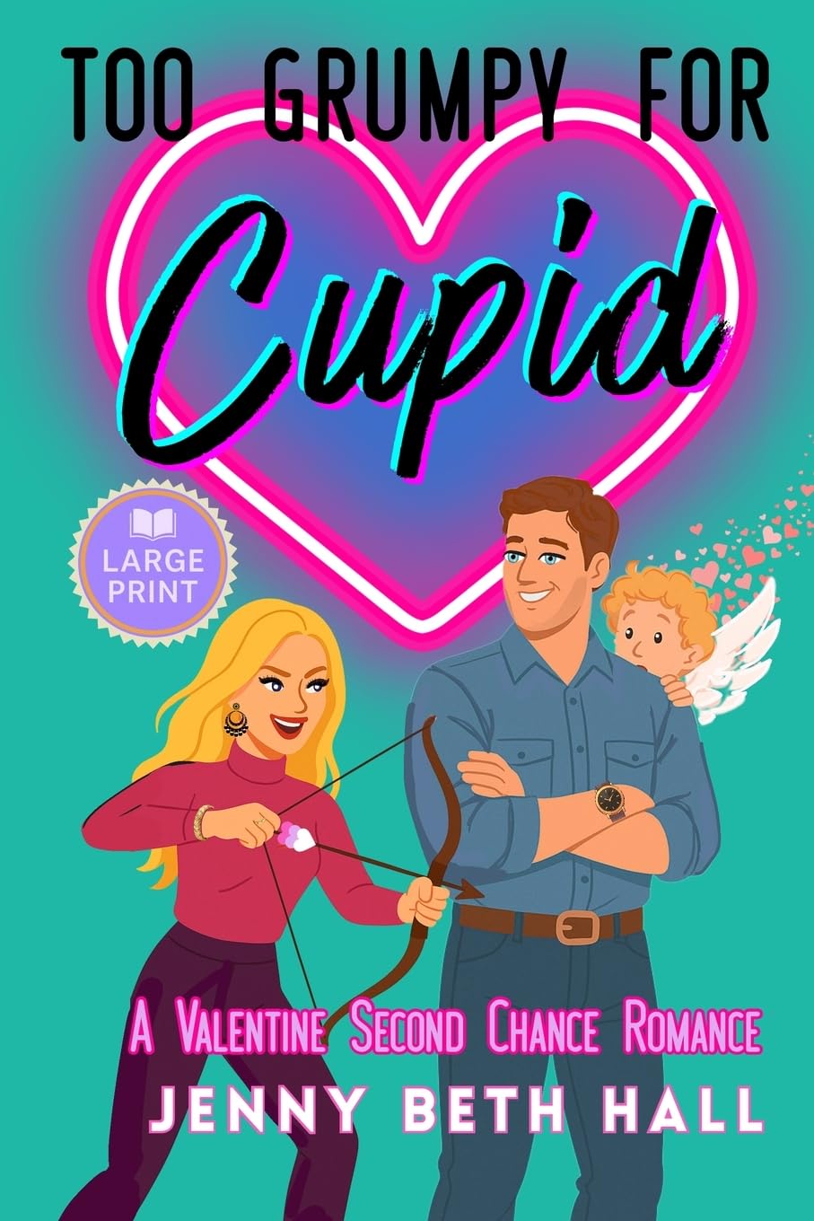 Too Grumpy for Cupid (Large Print Edition): A Valentine Second Chance Romance