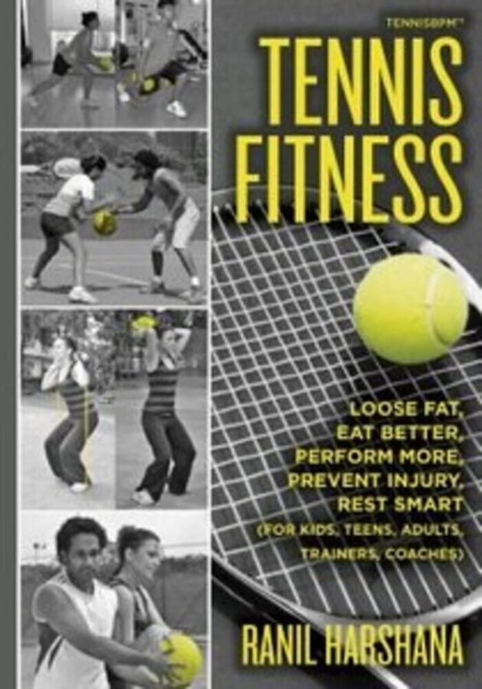 Tennis Fitness: TENNISBPM (Tennis Body Performance Matrix) Lose Fat, Eat Better, Perform More, Prevent Injury, and Rest Smart (for Kids, Teens, Adults, Trainers & Coaches)