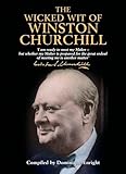 The Wicked Wit of Winston Churchill (The Wicked Wit of series)