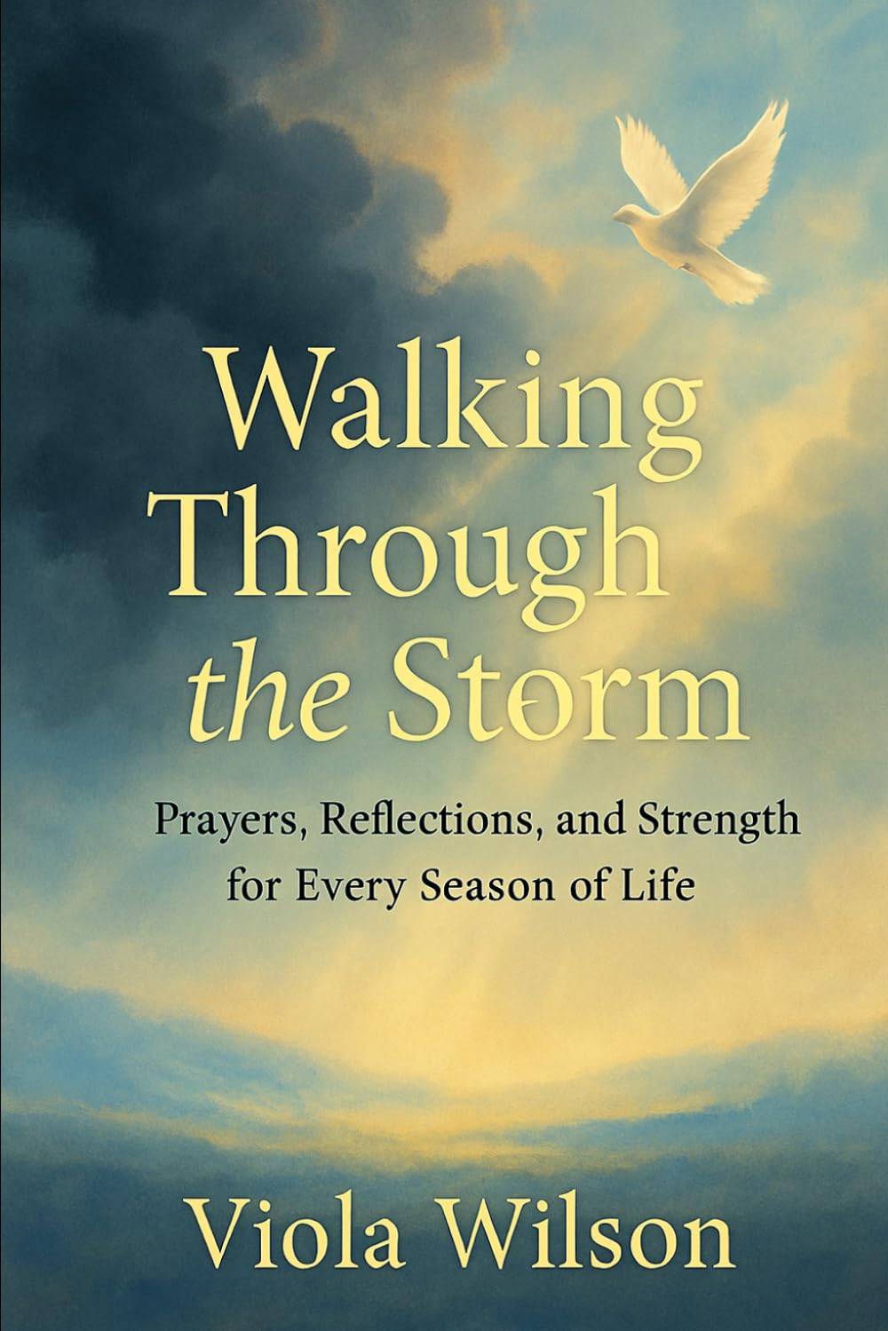 Walking Though the Storm: Prayers, Reflections , and Strength for Every Season of Life