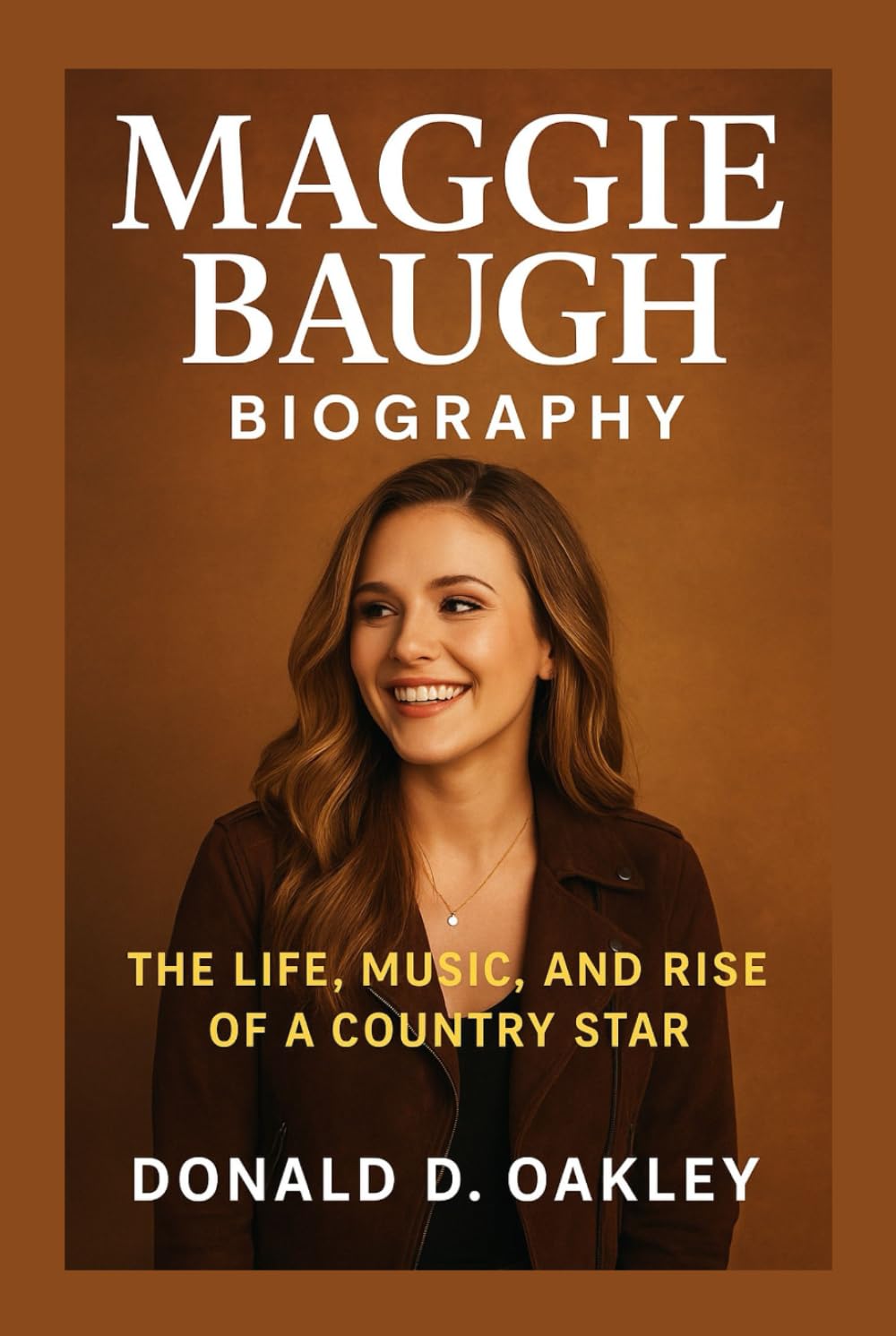 MAGGIE BAUGH: BIOGRAPHY: THE LIFE, MUSIC, AND RISE OF A COUNTRY STAR