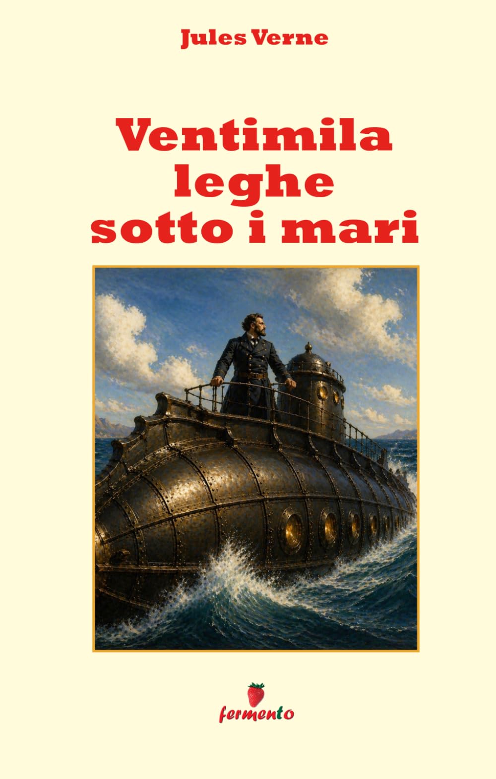 Ventimila leghe sotto i mari: Nuova traduzione in italiano moderno per studenti e lettori di oggi del romanzo che ha rivoluzionato la narrativa di avventura
