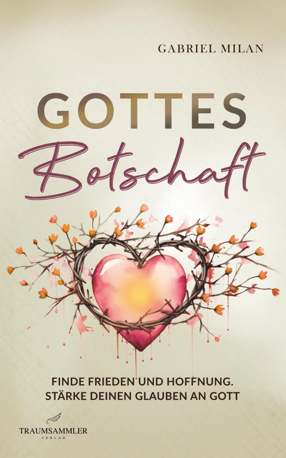 Gottes Botschaft: Begegnungen mit Herrn I Finde Frieden und Hoffnung I Stärke deinen Glauben an Gott I Texte, Gedichte und Weisheiten I Christ I Jesus Christus ( christliche Bücher)