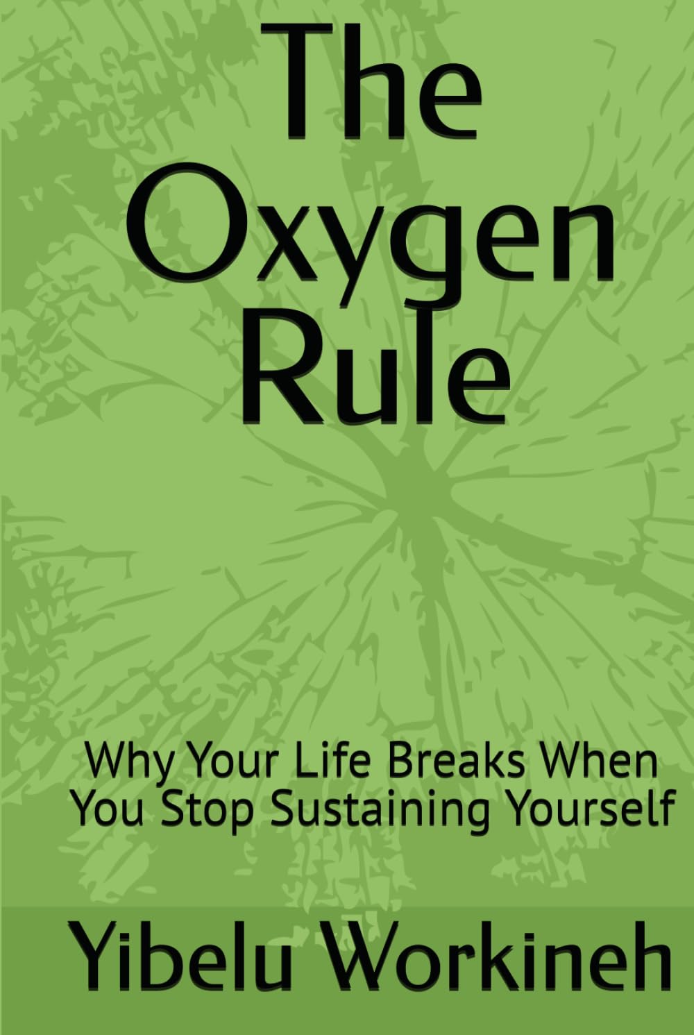 The Oxygen Rule: Why Your Life Breaks When You Stop Sustaining Yourself