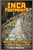 Inca Footprints: Walking Tours Of Cusco And The Sacred Valley Of Peru