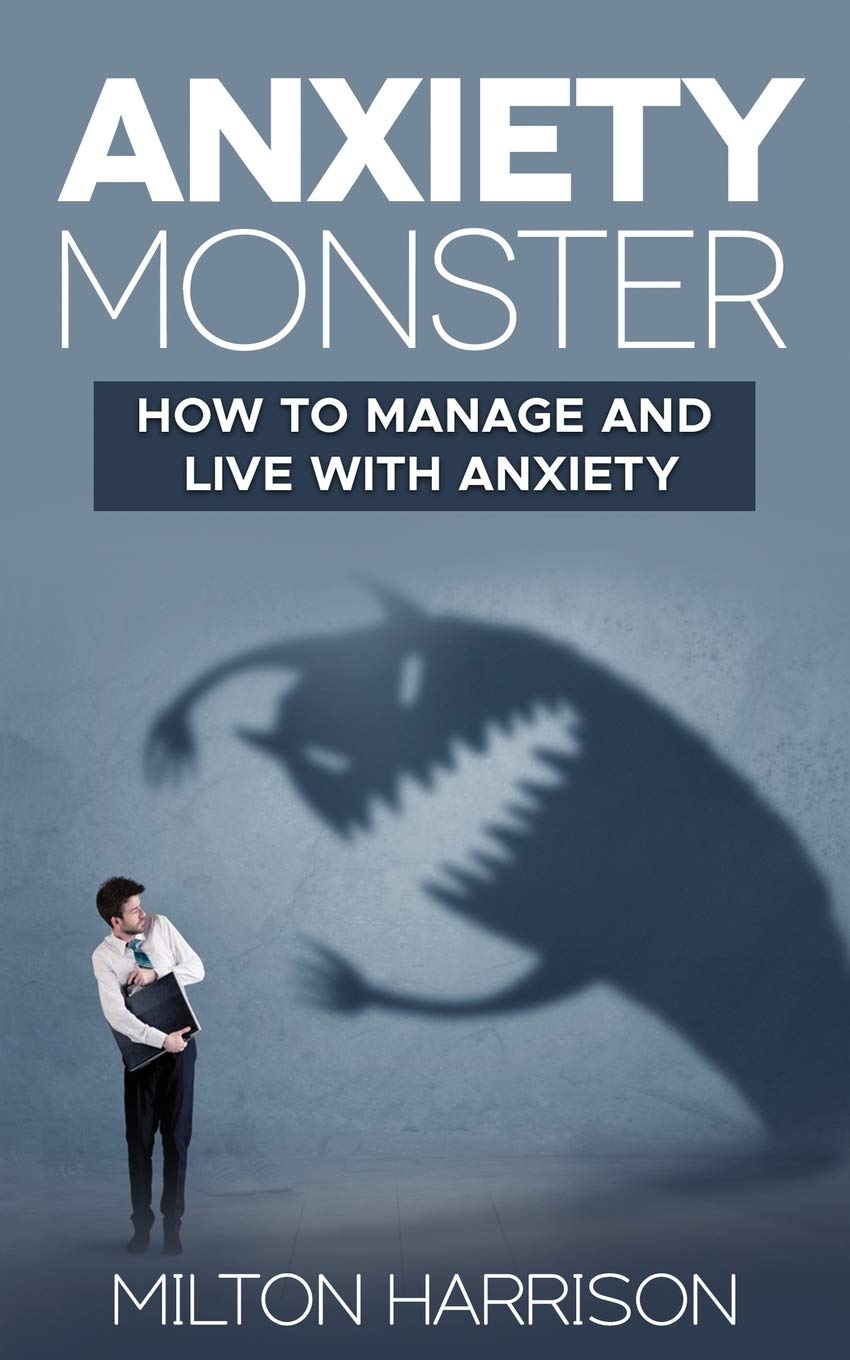 Anxiety Monster: How to Manage and LIVE with Anxiety