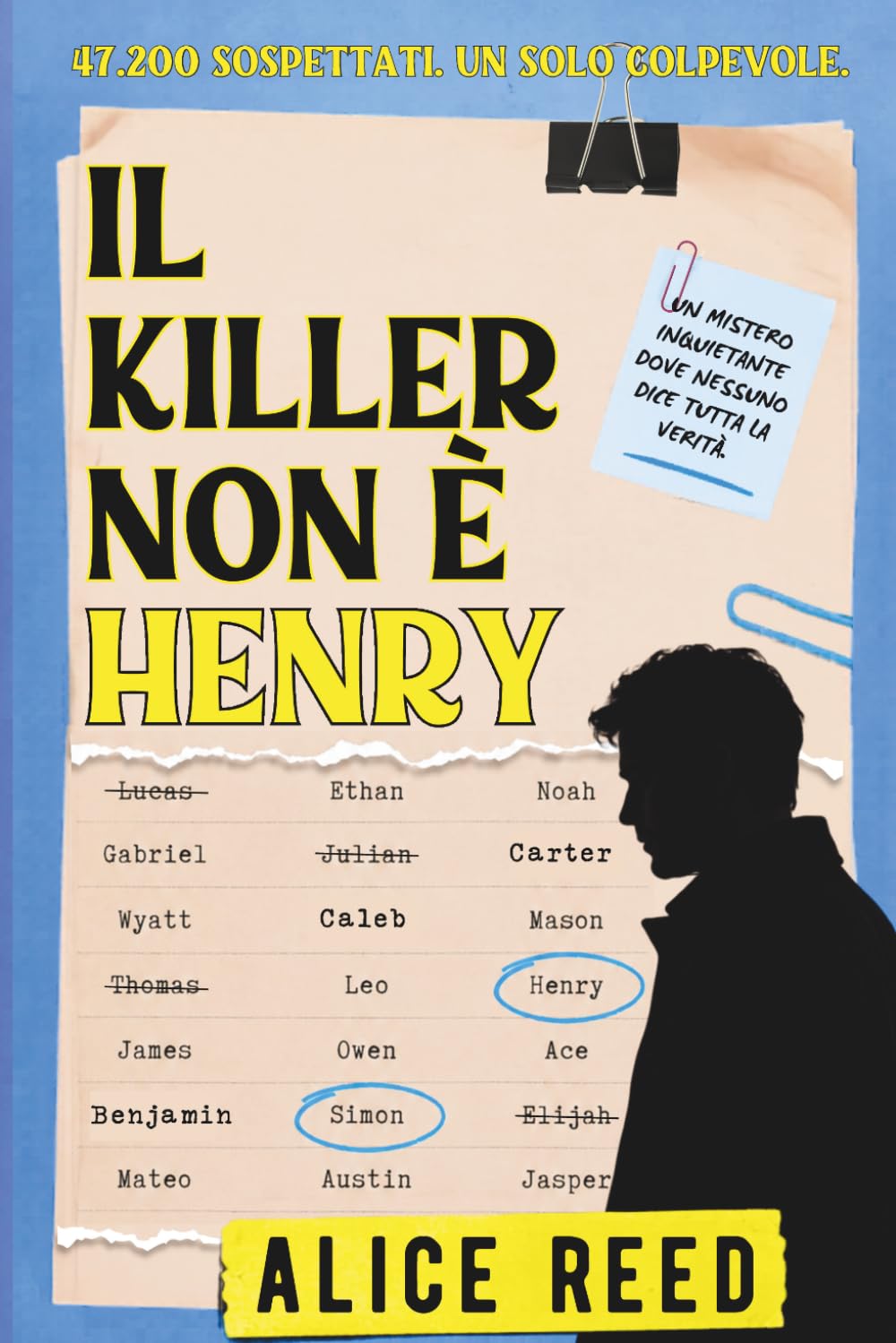 Il Killer Non è Henry: 47,200 Sospettati. Gioco Investigativo Crime. Giallo Interattivo da Risolvere. (Le Indagini di Alice Reed)