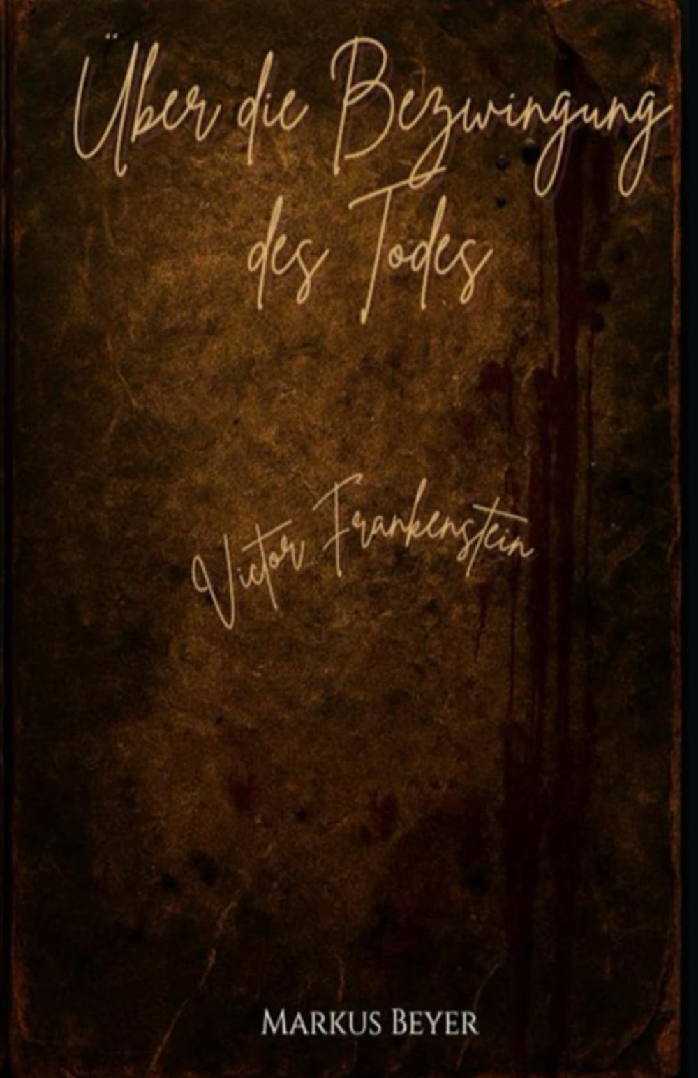 Über die Bezwingung des Todes: Victor Frankenstein