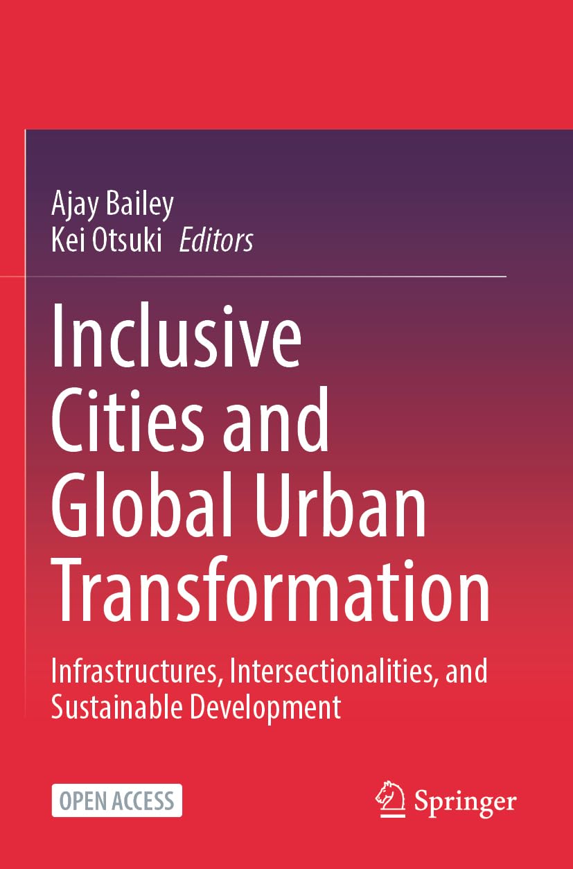 Inclusive Cities and Global Urban Transformation: Infrastructures, Intersectionalities, and Sustainable Development