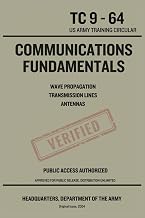 Communications Fundamentals: Wave Propagation, Transmission Lines, and Antennas: US Army Training Circular for Radio Communications (Reprint)
