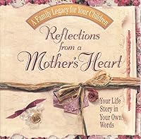 Reflections From a Mother's Heart Your Life Story in Your Own Words 084995522X Book Cover