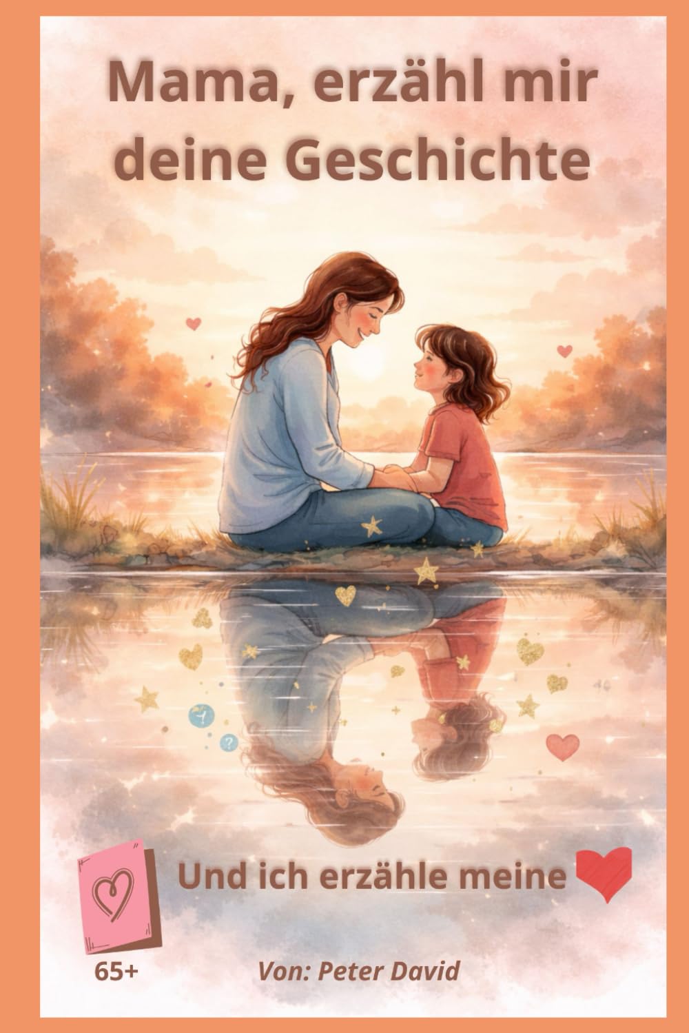 Mama, erzähl mir deine Geschichte: Und ich erzähle meine