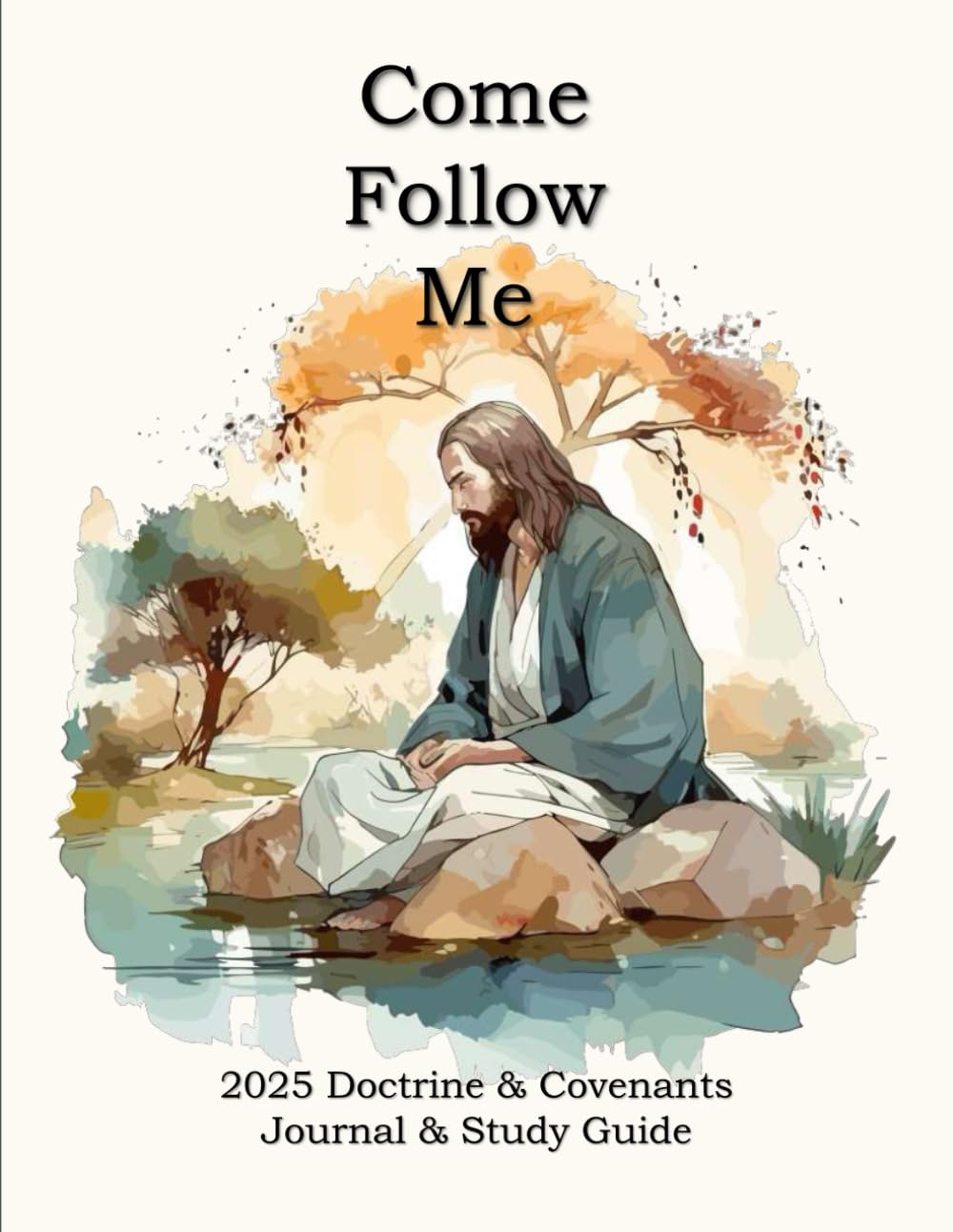 Come Follow Me 2025 Doctrine & Covenants Journal & Study Guide: Christ Reflecting Themed Daily and Weekly Scripture Notebook