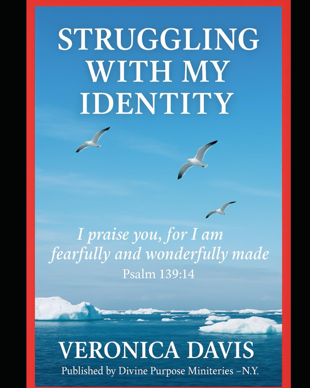 STRUGGLING WITH MY IDENTITY WHO AM I?: FINDING MY TRUE SELF IN CHRIST