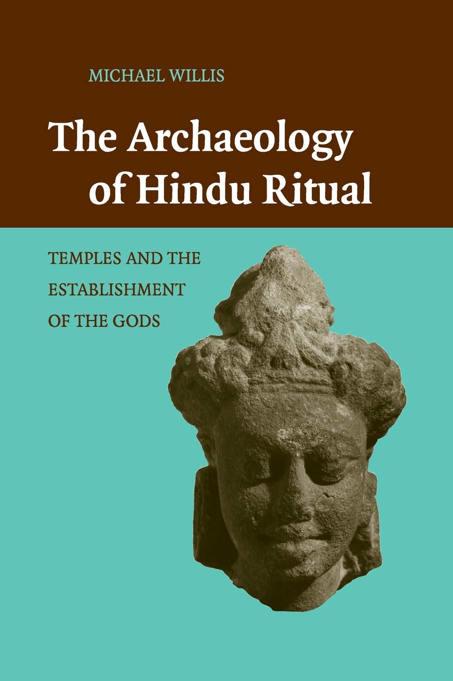 The Archaeology of Hindu Ritual Hardback: Temples and the Establishment of the Gods