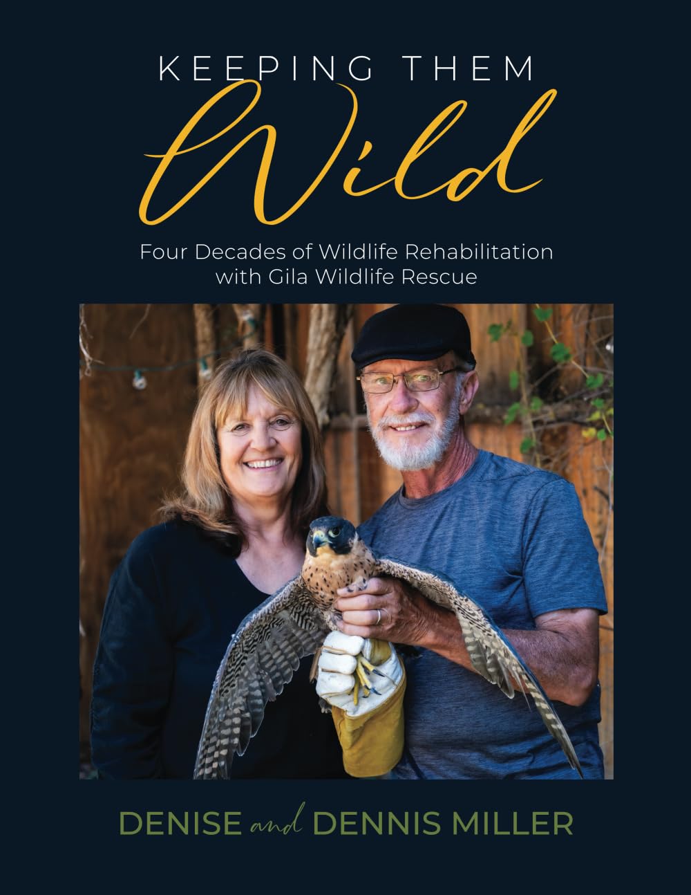 Keeping Them Wild: Four Decades of Wildlife Rehabilitation with Gila Wildlife Rescue