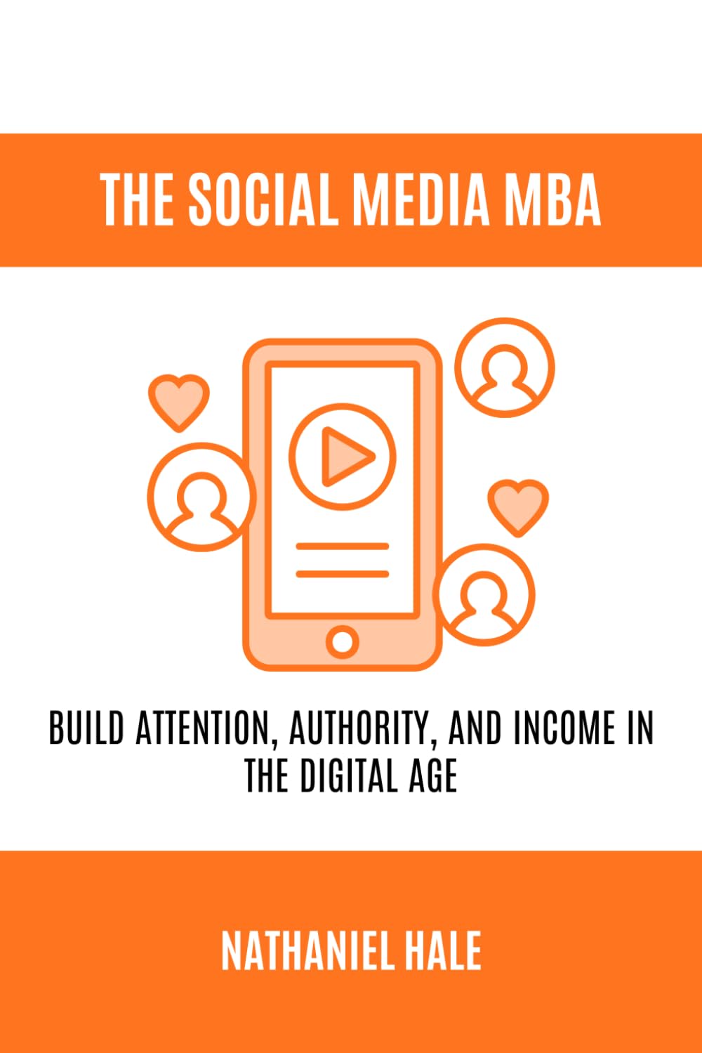 The Social Media MBA: Build Attention, Authority, and Income in the Digital Age