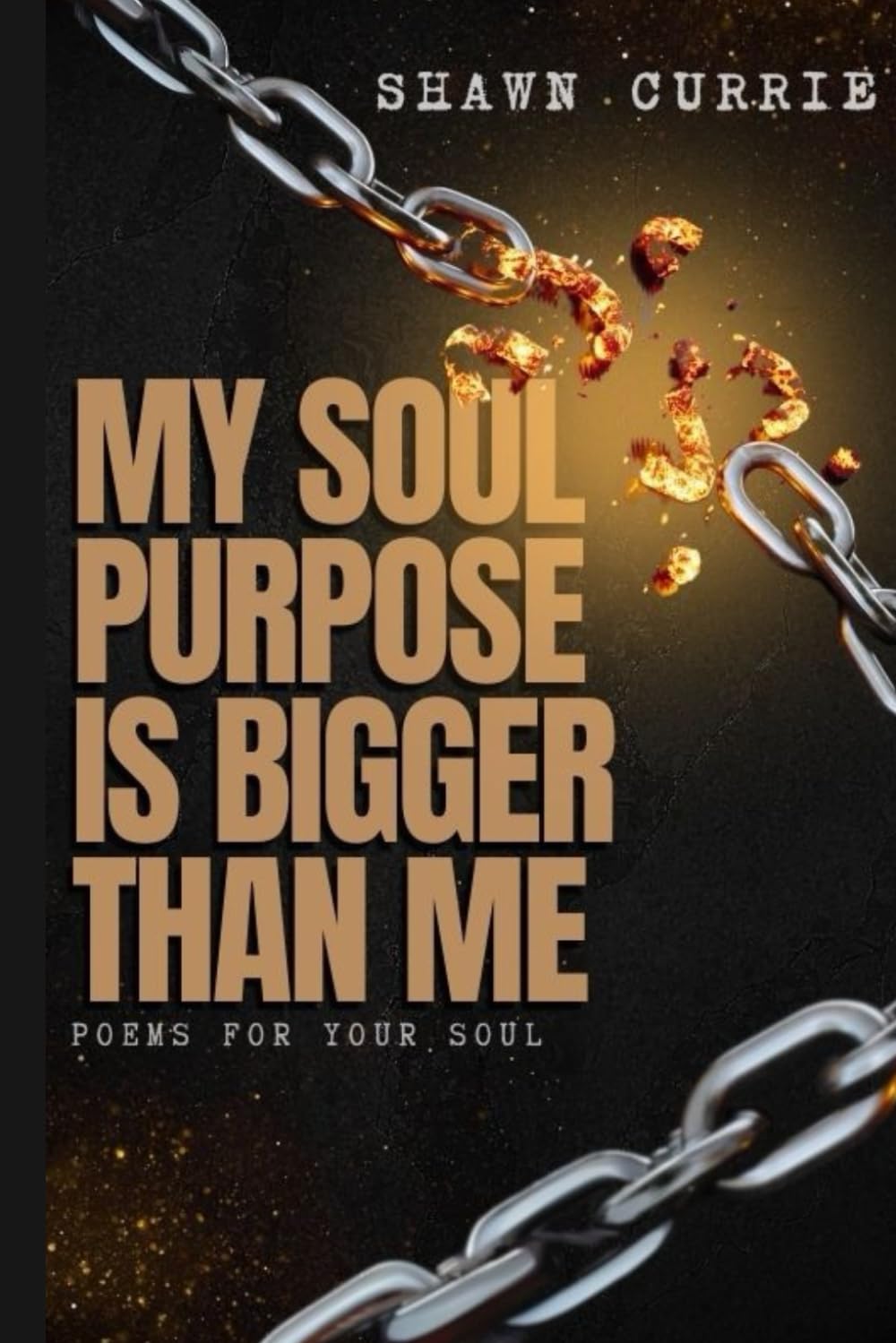 My Soul Purpose Is Bigger Than Me: Poems For Your Soul
