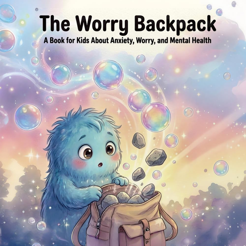 The Worry Backpack: A Book for Kids About Anxiety, Worry, and Mental Health