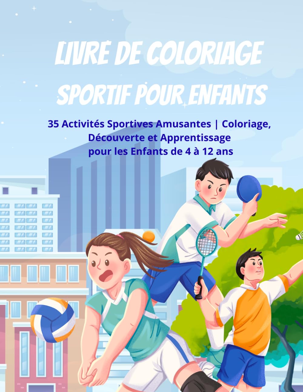 Livre de Coloriage Sportif pour Enfants: 35 Activités Sportives Amusantes | Coloriage, Découverte et Apprentissage pour les Enfants de 4 à 12 ans